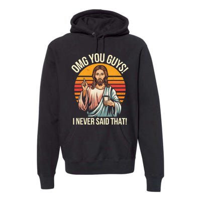 Funny Jesus Omg You Guys I Never Said That Premium Hoodie