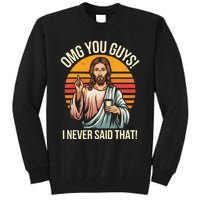 Funny Jesus Omg You Guys I Never Said That Tall Sweatshirt