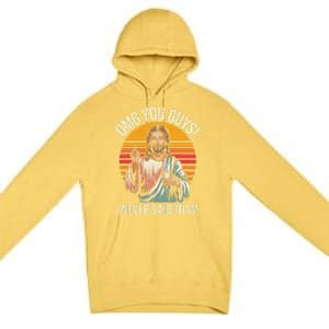 Funny Jesus Omg You Guys I Never Said That Gift Premium Pullover Hoodie