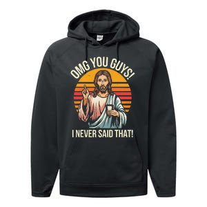 Funny Jesus Omg You Guys I Never Said That Gift Performance Fleece Hoodie