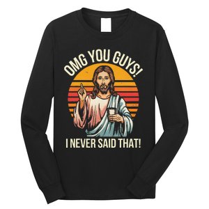 Funny Jesus Omg You Guys I Never Said That Gift Long Sleeve Shirt