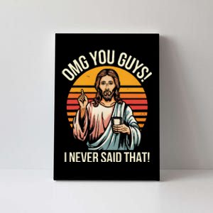 Funny Jesus Omg You Guys I Never Said That Gift Canvas