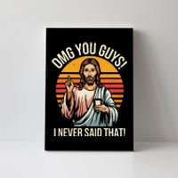 Funny Jesus Omg You Guys I Never Said That Gift Canvas