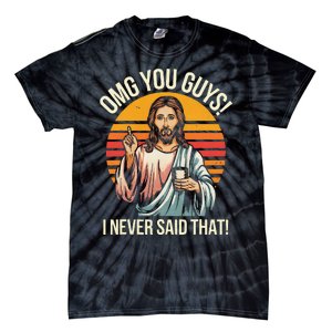 Funny Jesus Omg You Guys I Never Said That Gift Tie-Dye T-Shirt