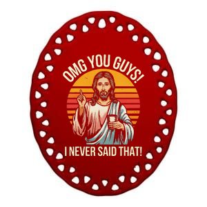 Funny Jesus Omg You Guys I Never Said That Gift Ceramic Oval Ornament