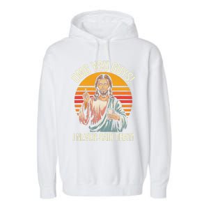 Funny Jesus Omg You Guys I Never Said That Gift Garment-Dyed Fleece Hoodie