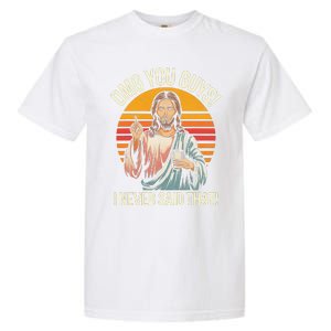 Funny Jesus Omg You Guys I Never Said That Gift Garment-Dyed Heavyweight T-Shirt