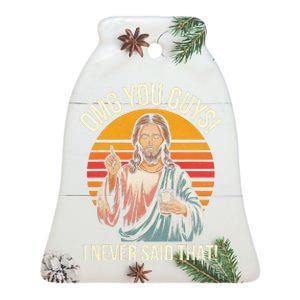 Funny Jesus Omg You Guys I Never Said That Gift Ceramic Bell Ornament