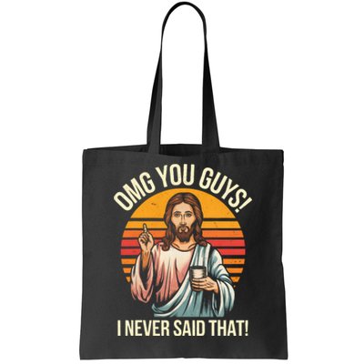 Funny Jesus Omg You Guys I Never Said That Tote Bag