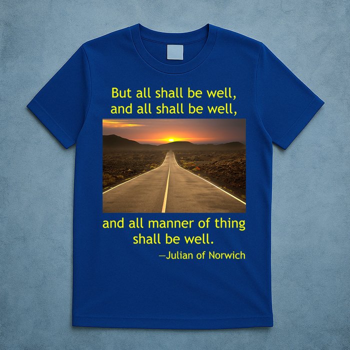 Funny Julian Of Norwich All Shall Be Well Christian Heaven Hope T-Shirt