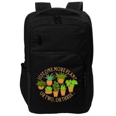 Funny Just One More Plant Or Two Or Three Impact Tech Backpack