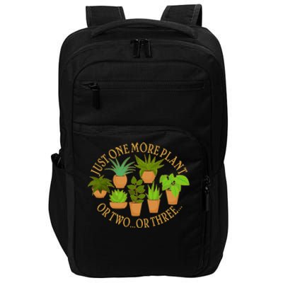 Funny Just One More Plant Or Two Or Three Impact Tech Backpack