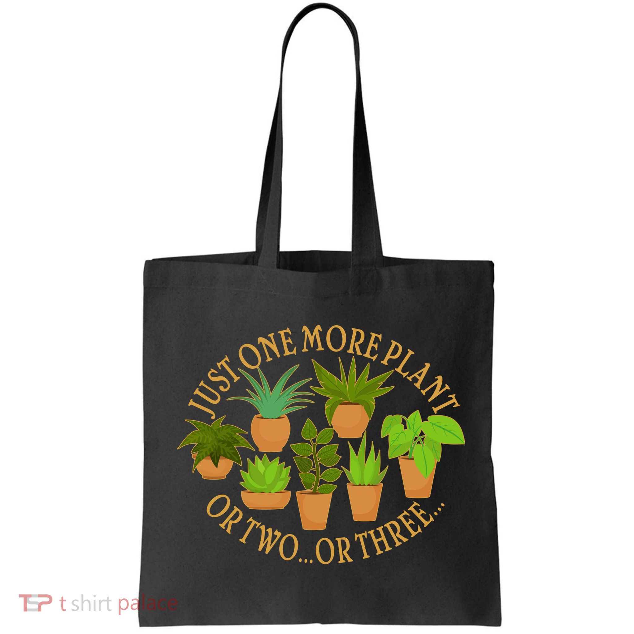 Funny Just One More Plant Or Two Or Three Bag