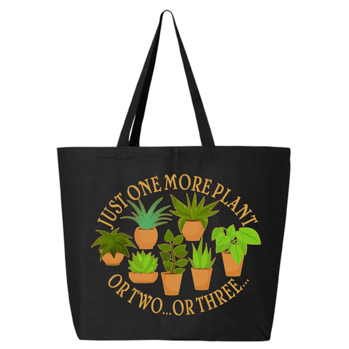 Funny Just One More Plant Or Two Or Three 25L Jumbo Tote