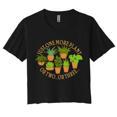 Funny Just One More Plant Or Two Or Three Crop Top