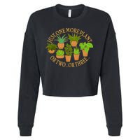 Funny Just One More Plant Or Two Or Three Cropped Pullover Crew