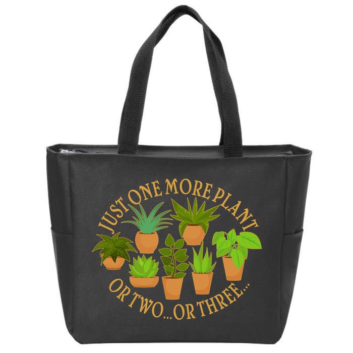 Funny Just One More Plant Or Two Or Three Zip Tote Bag