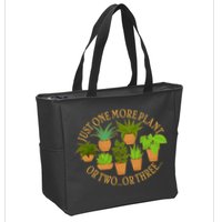 Funny Just One More Plant Or Two Or Three Zip Tote Bag