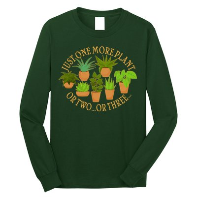 Funny Just One More Plant Or Two Or Three Long Sleeve Shirt