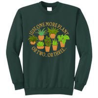 Funny Just One More Plant Or Two Or Three Sweatshirt