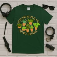 Funny Just One More Plant Or Two Or Three T-Shirt