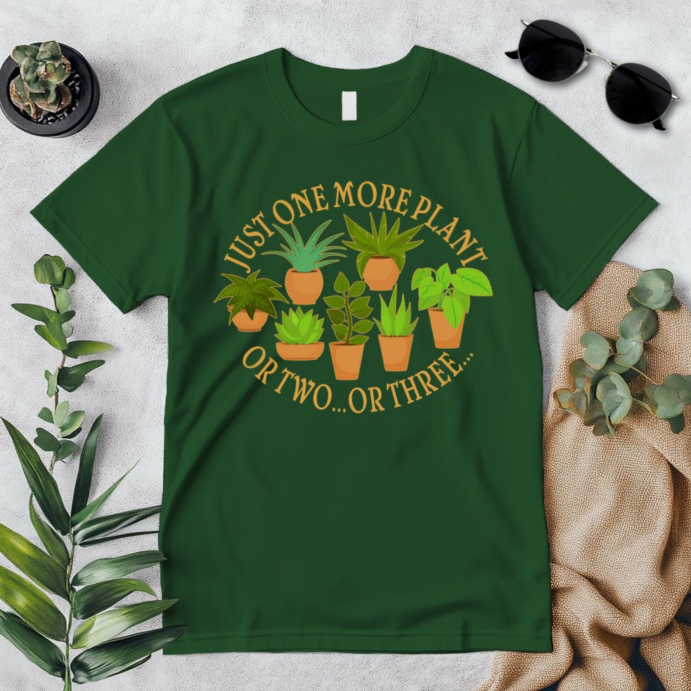 Funny Just One More Plant Or Two Or Three Premium T-Shirt
