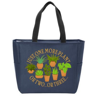 Funny Just One More Plant Or Two Or Three Zip Tote Bag