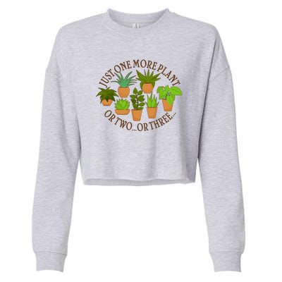 Funny Just One More Plant Or Two Or Three Cropped Pullover Crew