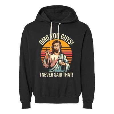 Funny Jesus Omg You Guys I Never Said That Garment-Dyed Fleece Hoodie