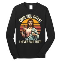 Funny Jesus Omg You Guys I Never Said That Long Sleeve Shirt