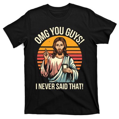 Funny Jesus Omg You Guys I Never Said That T-Shirt