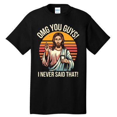 Funny Jesus Omg You Guys I Never Said That Tall T-Shirt