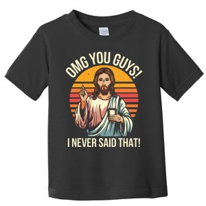 Funny Jesus Omg You Guys I Never Said That Toddler T-Shirt