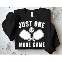 Funny Just One More Game Pickleball Player Gift Pickleballers Sweatshirt