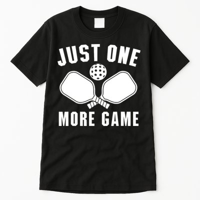Funny Just One More Game Pickleball Player Gift Pickleballers Tall T-Shirt