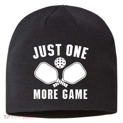 Funny Just One More Game Pickleball Player Gift Pickleballers Sustainable Beanie
