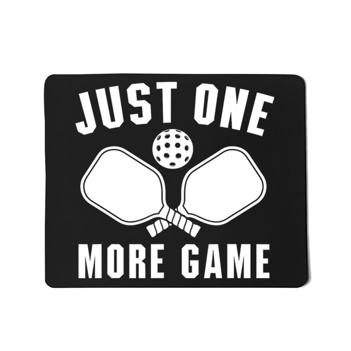 Funny Just One More Game Pickleball Player Gift Pickleballers Mousepad