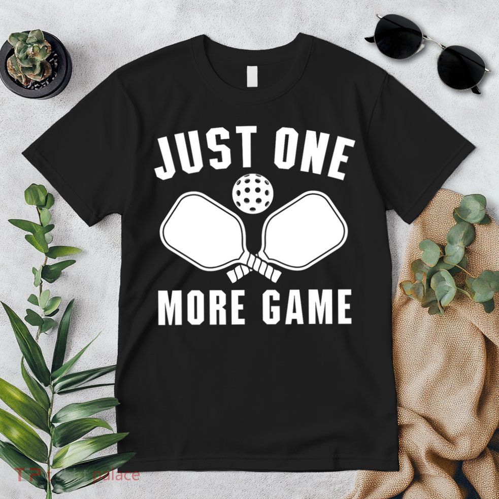Funny Just One More Game Pickleball Player Gift Pickleballers Premium T-Shirt