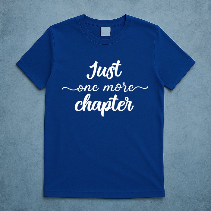 Funny Just One More Chapter Book Booklover Bookworm Nerd Cool Gift T-Shirt
