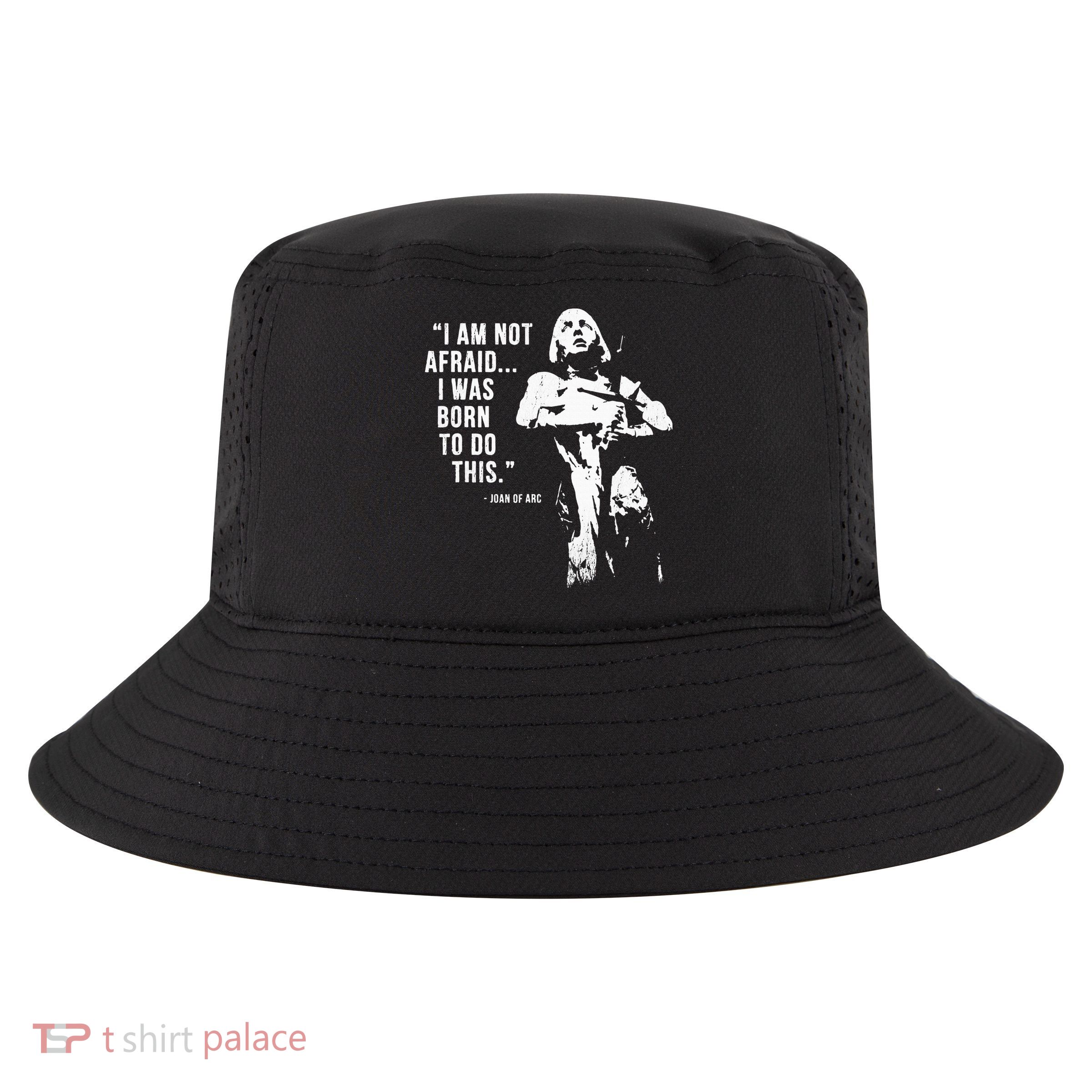 Feminist Joan Of Arc Am Not Afraid I Was Born Do This St. Cool Comfort Performance Bucket Hat