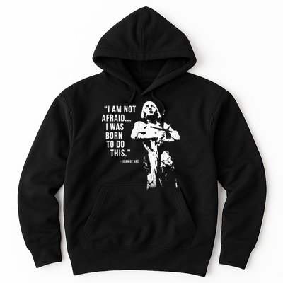 Feminist Joan Of Arc Am Not Afraid I Was Born Do This St. Hoodie