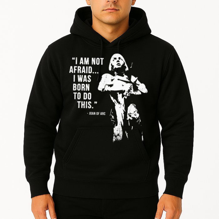 Feminist Joan Of Arc Am Not Afraid I Was Born Do This St. Hoodie
