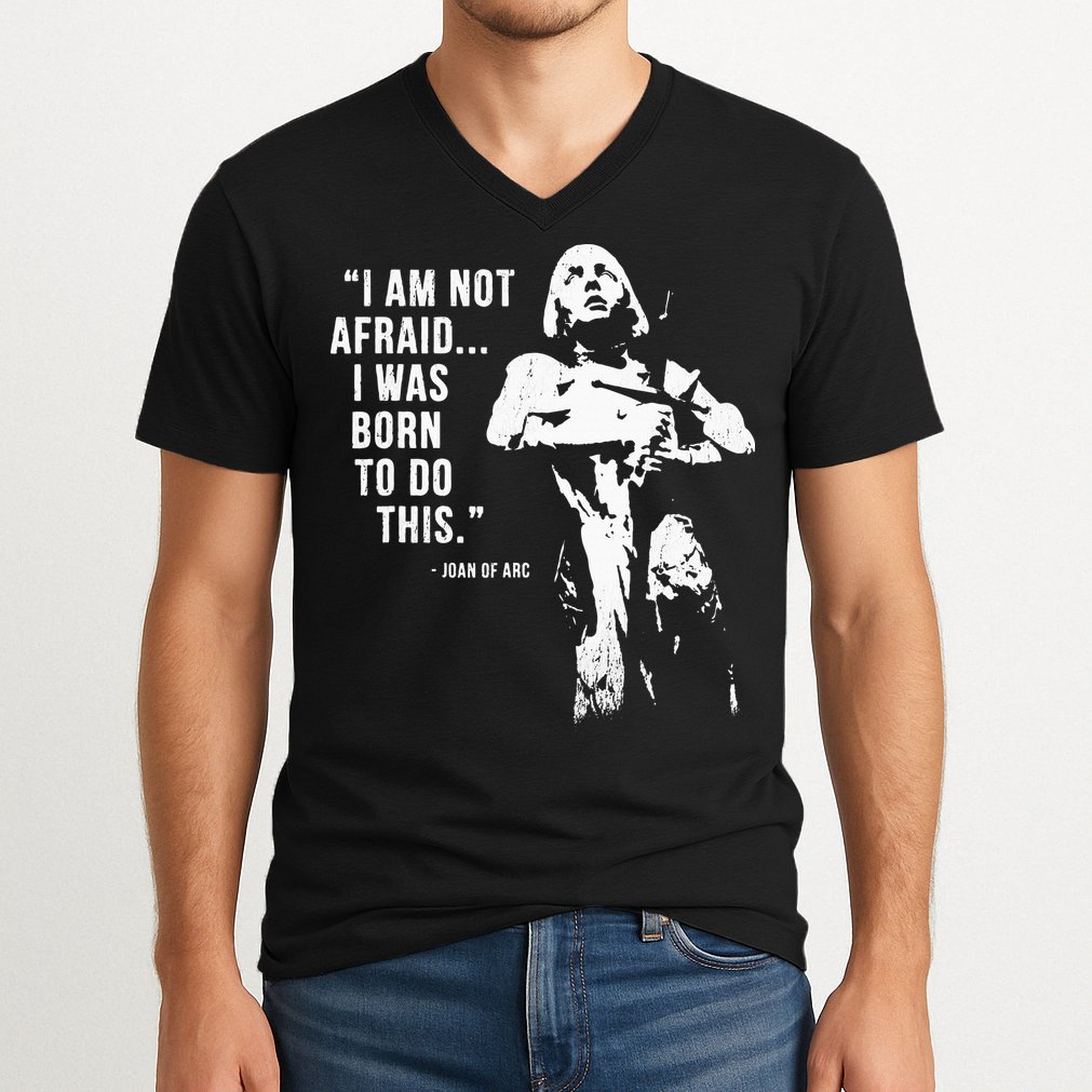 Feminist Joan Of Arc Am Not Afraid I Was Born Do This St. V-Neck T-Shirt