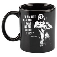 Feminist Joan Of Arc Am Not Afraid I Was Born Do This St. 11oz C Handle Ceramic Mug