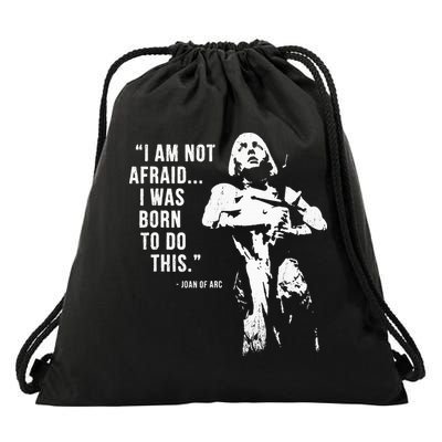 Feminist Joan Of Arc Am Not Afraid I Was Born Do This St. Drawstring Bag
