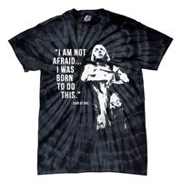 Feminist Joan Of Arc Am Not Afraid I Was Born Do This St. Tie-Dye T-Shirt