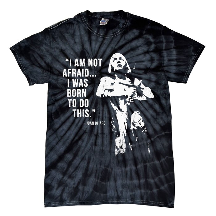Feminist Joan Of Arc Am Not Afraid I Was Born Do This St. Tie-Dye T-Shirt