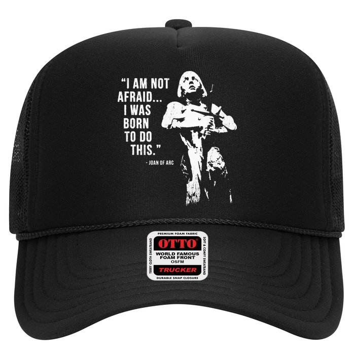 Feminist Joan Of Arc Am Not Afraid I Was Born Do This St. Trucker Hat