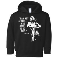 Feminist Joan Of Arc Am Not Afraid I Was Born Do This St. Toddler Hoodie