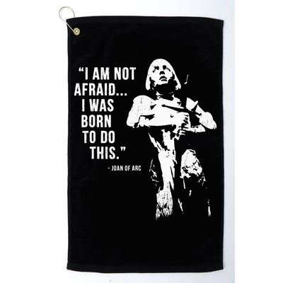 Feminist Joan Of Arc Am Not Afraid I Was Born Do This St. Golf Towel